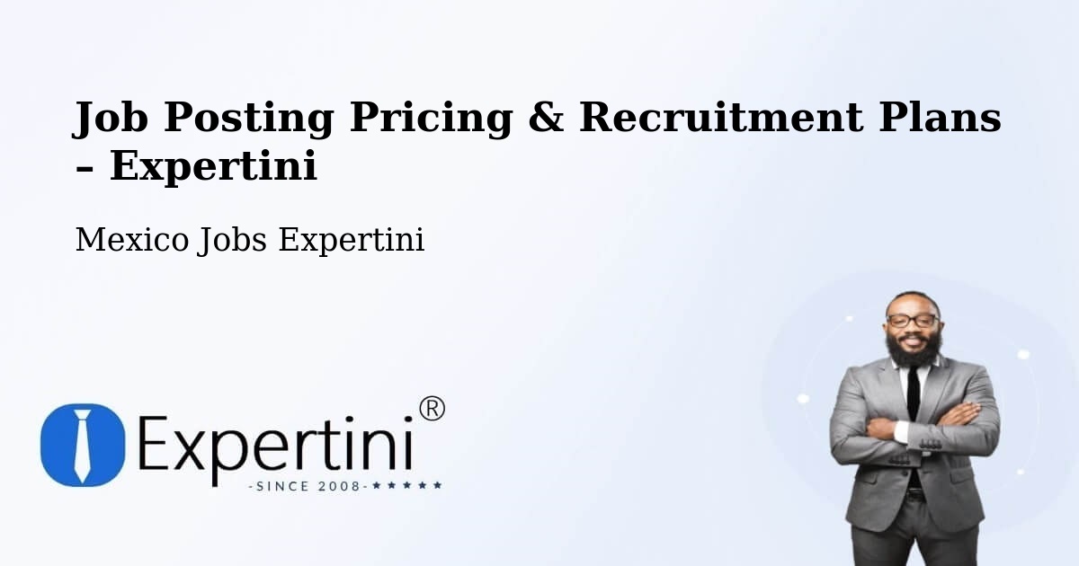 Job Posting Pricing & Recruitment Plans – Veracruz - Veracruz, Mexico Jobs Expertini